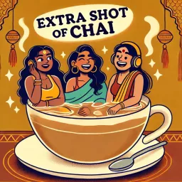 Extra Shot of Chai! Podcast artwork