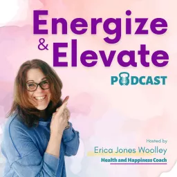 Energize and Elevate with Erica Podcast artwork