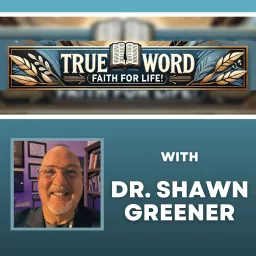 TRUE Word, Faith for LIFE! Podcast artwork