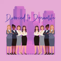 Divorced to Dynamite Podcast artwork