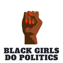 Black Girls Do Politics Podcast artwork