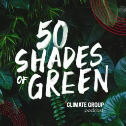 50 Shades of Green: A Climate Group Podcast