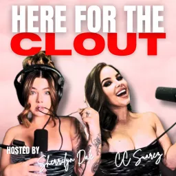 Here For The Clout Podcast artwork