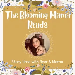 The Blooming Mama Reads: Story Time With Bear & Mama Podcast artwork