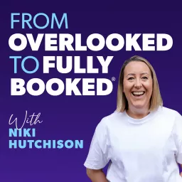 From Overlooked to Fully Booked ® Podcast artwork