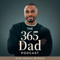 365 Dad with Odeani McBean Podcast artwork