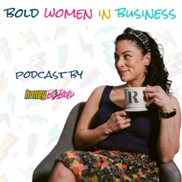 Bold Women In Business Podcast by honeybebold