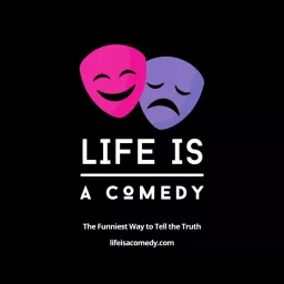 Life Is A Comedy Podcast artwork