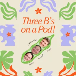 Three B's on a Pod! Podcast artwork