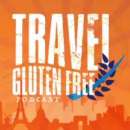 Travel Gluten Free Podcast artwork