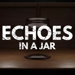 Echoes in a Jar