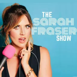 The Sarah Fraser Show Podcast artwork