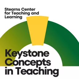 Keystone Concepts in Teaching: A Higher Education Podcast from the Stearns Center for Teaching and Learning