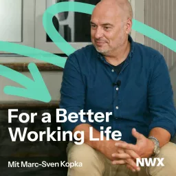 For a Better Working Life – Der NWX Podcast