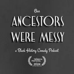 Our Ancestors Were Messy Podcast artwork