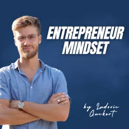 Entrepreneur mindset By Ludovic Guckert - Le podcast des coachs et experts de l'accompagnement artwork