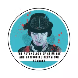 The Psychology of Criminal and Antisocial Behaviour Podcast artwork