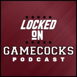 Locked On Gamecocks - Daily Podcast On South Carolina Gamecocks Football & Basketball artwork