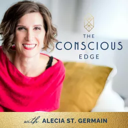 The Conscious Edge Podcast: Redefining Wealth as a Whole Human Experience