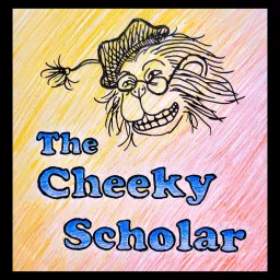 The Cheeky Scholar Podcast artwork