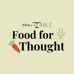 Toni's Table: Food for Thought. Podcast artwork