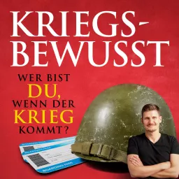 Kriegsbewusst - Wer bist DU, wenn der KRIEG kommt? Podcast artwork