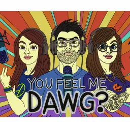 You Feel Me, Dawg! Podcast artwork