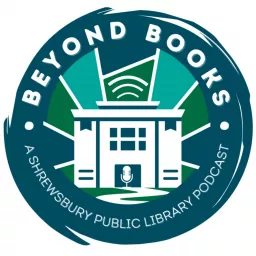 Beyond Books: A Shrewsbury Public Library Podcast