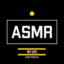 ASMR - audio podcast "My life"