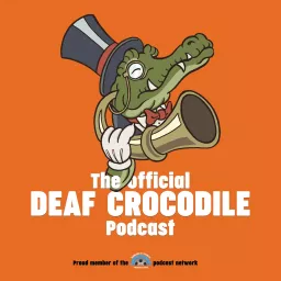 The Official Deaf Crocodile Podcast