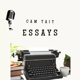 The Cam Tait Essays Podcast artwork