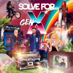 SOLVE FOR GEN X Podcast artwork