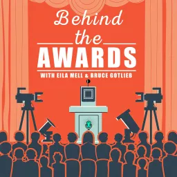 Behind the Awards with Eila Mell & Bruce Gotlieb