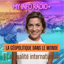 La géopolitique dans le monde by MY INFO+ et MY INFO RADIO+