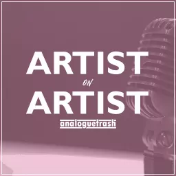 The AnalogueTrash Artist-on-Artist Podcast