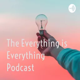 The Everything is Everything Podcast