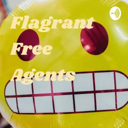 Flagrant Free Agents Podcast artwork