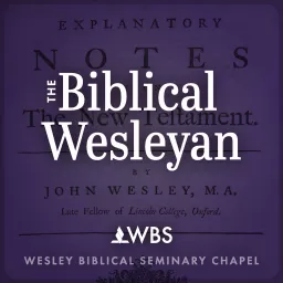 The Biblical Wesleyan Podcast artwork