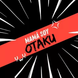 Mamá soy Otaku