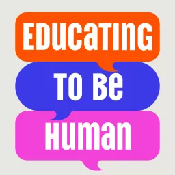 Educating to Be Human Podcast