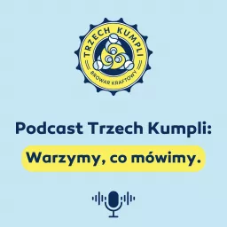 Podcast Trzech Kumpli: Warzymy, co mówimy.