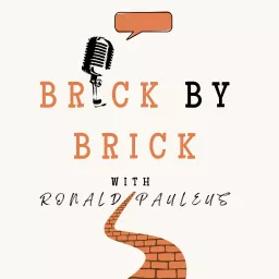 Brick by Brick with Ronald Pauleus Podcast artwork