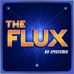 The Flux by Epistemix Podcast artwork