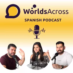 Advanced Spanish Podcast | WorldsAcross