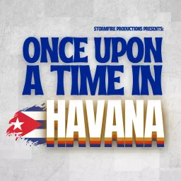 Once Upon a Time in Havana Podcast artwork