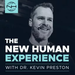 The New Human Experience with Dr. Kevin Preston