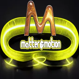 Matter and Motion's Podcast artwork