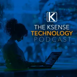 The Ksense Technology Podcast artwork