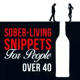 Sober-Living Snippets for People Over 40: Sobriety, Health & Alcohol-Free Mindset