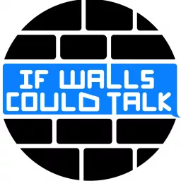 If Walls Could Talk